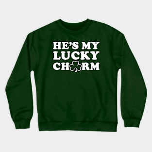 He's My Lucky Charm - Cute St. Patrick's Day Shamrock Crewneck Sweatshirt